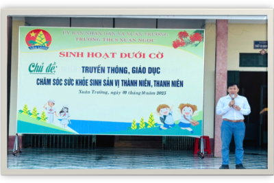 TRƯỜNG THCS XUÂN NGỌC TỔ CHỨC BUỔI TUYÊN TRUYỀN GIÁO DỤC CHĂM SÓC SỨC KHOẺ SINH SẢN VỊ THÀNH NIÊN